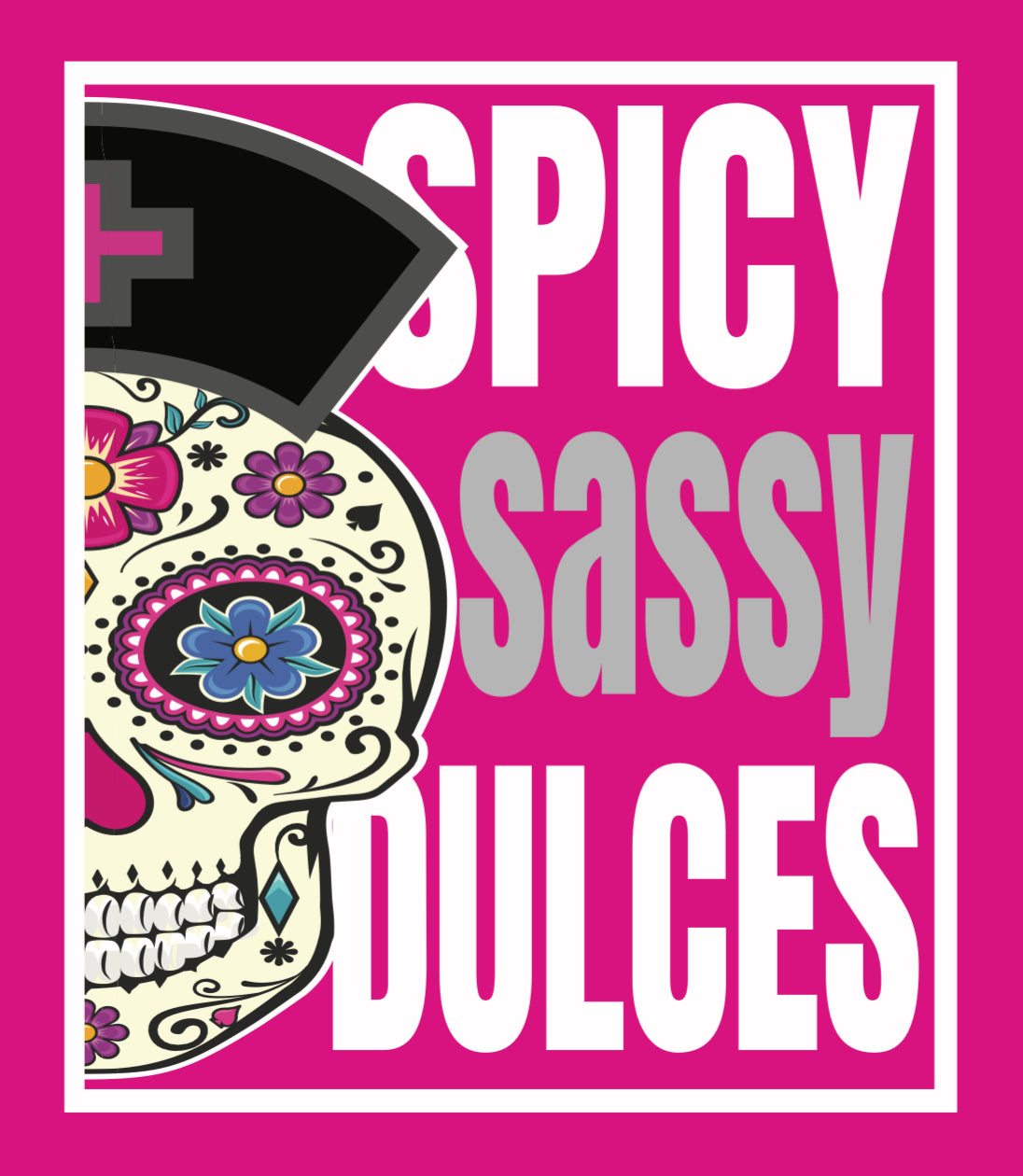 Custom Shirt -SPICY SASSY DULCES--Customer Pick Up Only