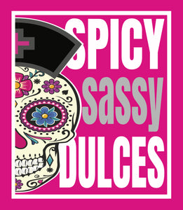 Custom Shirt -SPICY SASSY DULCES--Customer Pick Up Only